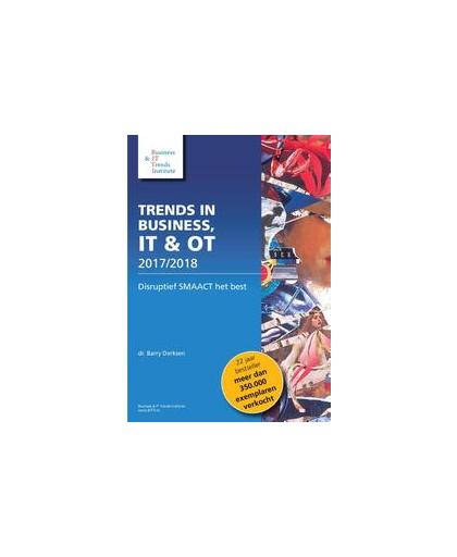 Trends in business IT & OT 2017/2018. disruptief SMAACT het best, Derksen, Barry, Paperback
