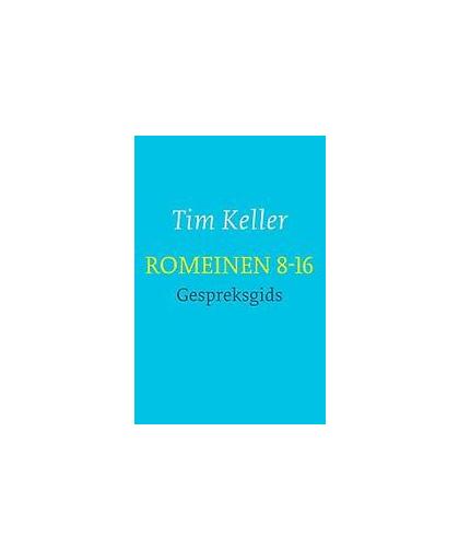 Romeinen 8-16 - gespreksgids. Tim Keller, Paperback