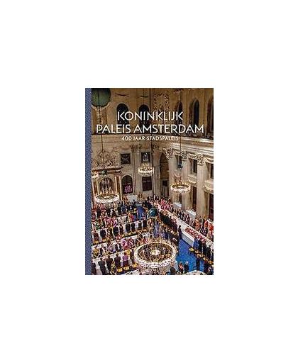 Koninklijk Paleis Amsterdam. 400 Jaar stadspaleis, Taatgen, Alice C., Paperback