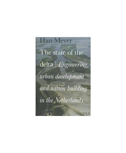 The state of the delta. engineering, urban development and nation building in the Netherlands, Meyer, Han, Hardcover