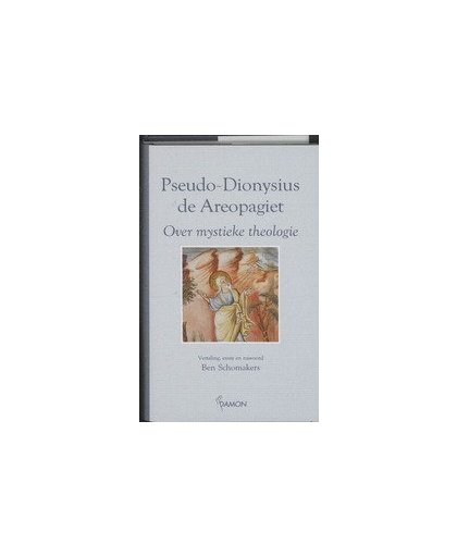 Over mystieke theologie. Pseudo-Dionysius de Areopagiet, Hardcover