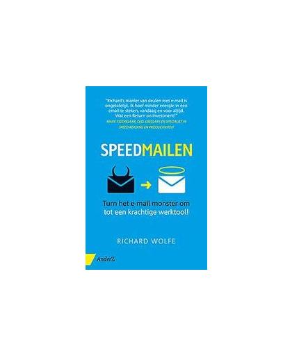 Speedmailen. turn het e-mail monster om tot een krachtige werktool!, Wolfe, Richard, Paperback