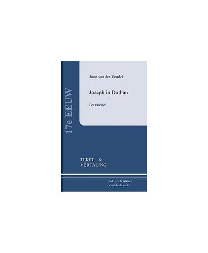 Joseph in Dothan. een treurspel, tekst & vertaling, Van den Vondel, Joost, Paperback