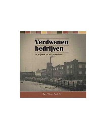Verdwenen bedrijven. in Nijkerk en Nijkerkerveen, Raymond Beekman, Hardcover