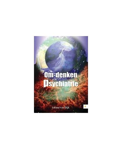 Om-denken in de psychiatrie. ervaringsverhalen, Liliane van Dijk, Hardcover