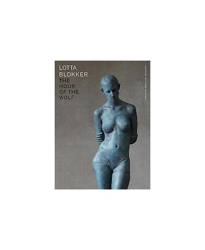 Lotta Blokker. the hour of the wolf : sculpturen = sculptures = Skulpturen, Van Lieverloo, Karin, Hardcover