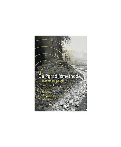 De Paradijsmethode. opvattingen over de modernisering van het landschap in de Nederlandse landschapsarchitectuur (1960-1980) landschapsarchitectuur van de jaren zestig en zeventig van de twintigste eeuw, Imke van Hellemondt, Paperback