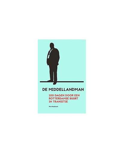 De Middellandman. 100 dagen door een Rotterdamse buurt in transitie, Nico Haasbroek, Paperback