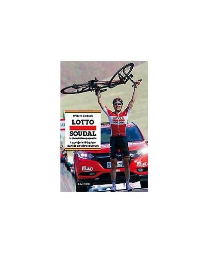 Lotto Soudal, la combinaison gagnante. Le projet et l'équipe dans le dos des coureurs, De Bock, Willem, Paperback