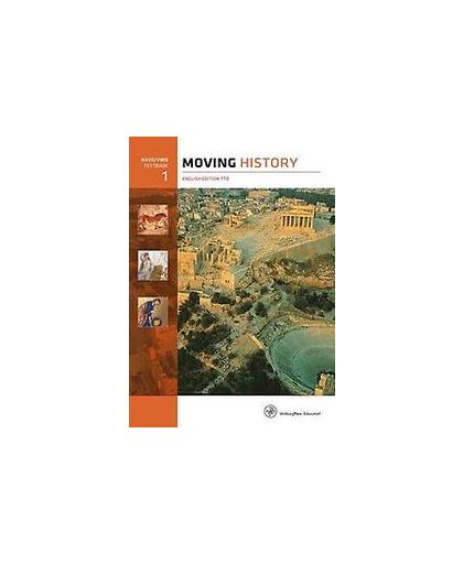 Moving history: Havo/vwo 1: Textbook. Leo Dalhuisen e.a., Hardcover