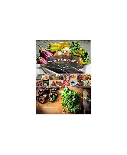 My World of Cooking (De Wereldkeuken Vol.1). Wereldkeuken: Een boek met eenvoudige tot toprecepten die in restaurants niet zouden misstaan. Met meer dan 480 professionele foto's., Vivien de Laak, Hardcover