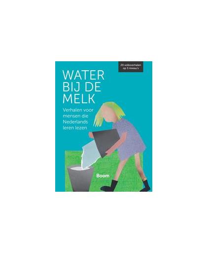 Water bij de melk. verhalen voor mensen die Nederlands leren lezen, Stockmann, Willemijn, Paperback