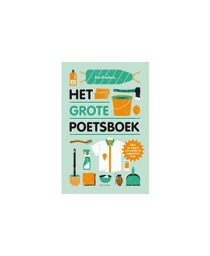 Het grote poetsboek. snel en simpel een schoon en opgeruimd huis, Groothuis, Diet, Paperback