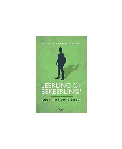 Leerling of bekeerling?. radicalisering bespreken in de klas, Van Rossem, Kristof, Paperback