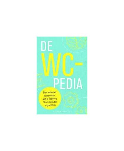 De WC-pedia. snelle weetjes over kunst en cultuur, sport en ontspanning, film en muziek, taal en geschiedenis, Paperback
