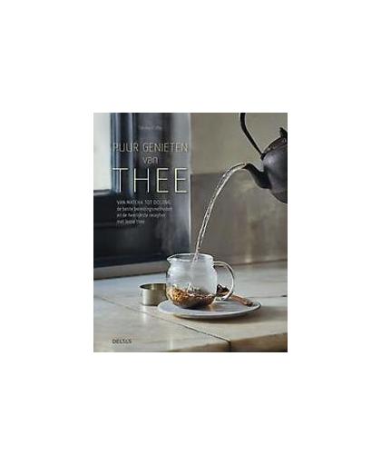 Puur genieten van thee. Van matcha tot oolong: de beste bereidingsmethoden en de heerlijkste recepten met losse thee, Timothy d'Offay, Hardcover