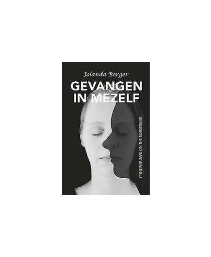 Gevangen in mezelf. it's never safe on the borderline, Jolanda Berger, Paperback