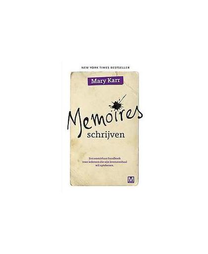 Memoires schrijven. een onmisbaar handboek voor iedereen die zijn levensverhaal wil optekenen, Mary Karr, Paperback