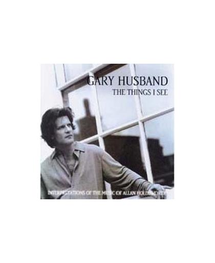 THINGS I SEE INTERPRETATIONS OF THE MUSIC OF ALAN HOLDSWORTH. Audio CD, GARY HUSBAND, CD