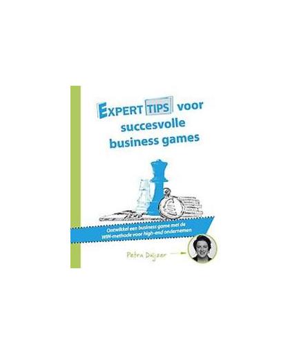 Experttips voor succesvolle business games. ontwikkel een businessgame met de WIN-methode voor high-end ondernemen, Petra Duijzer, Paperback