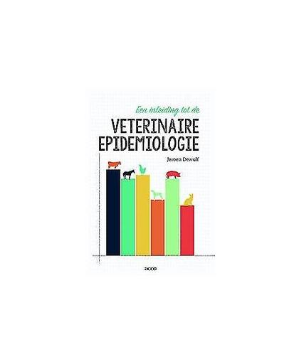 Een inleiding tot de veterinaire epidemiologie. Jeroen Dewulf, Paperback