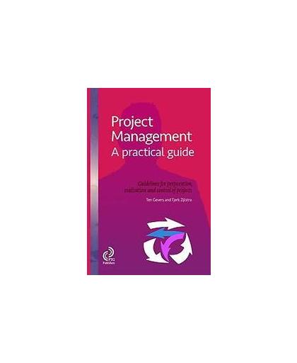 Project Management, a practical guide. guidelines for preparation, realisation and control of projects, Ten Gevers, Paperback