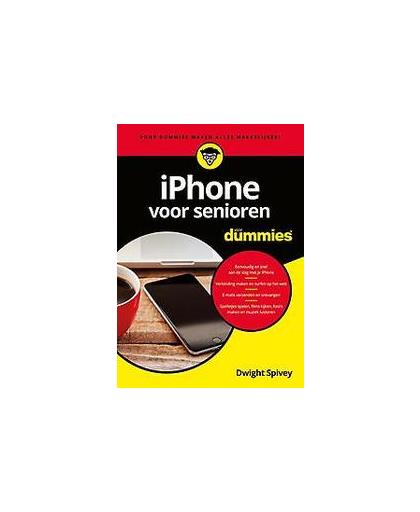 iPhone voor senioren voor Dummies. Spivey, Dwight, Paperback