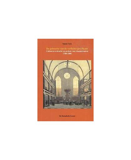 De geboorte van de verlichte predikant. Cultuuroverdracht en preken van remonstranten 1700-1800, Vuyk, Simon, Hardcover
