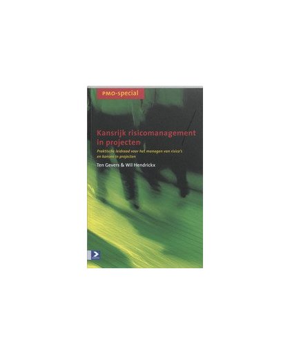 Kansrijk risicomanagement in projecten. praktische leidraad voor het managen van risico's en kansen in projecten, T. Gevers, Paperback