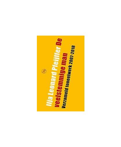 De veelstemmige man. Verzameld toneelwerk 2007-2018, Pfeijffer, Ilja Leonard, Hardcover