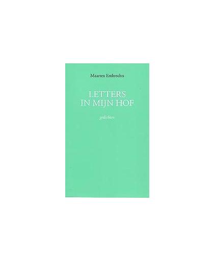 Letters in mijn hof. gedichten, Embrechts, Maarten, Paperback