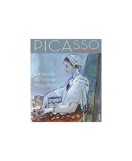 Picasso Perpignan. the inner circle 1953-1955, Paperback