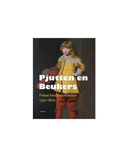 Pjutten en Beukers. Friese kinderportretten 1550-1800, Marjan Brouwer, Rudi Ekkart, Manon Borst, Marlies Stoter, , Hardcover