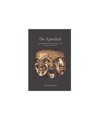 De Apenhof. een spannende speurtocht naar rollen, regie en de waarheid, Robert Beernink, Paperback