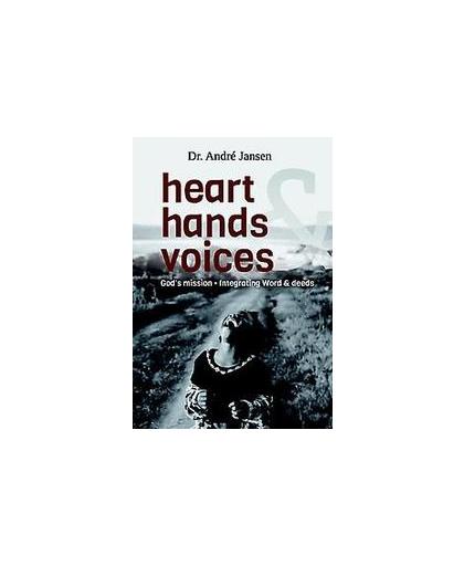 Heart, hands & voices. God's mission. integrating word & deeds, Jansen, Andre, Paperback