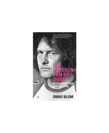 Het litteken van de dood. de biografie van Jan Wolkers, Onno Blom, Paperback