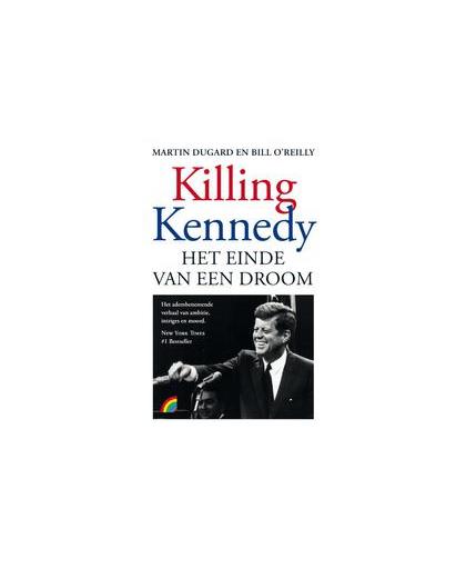 Killing Kennedy. het einde van een droom, O'Reilly, Bill, Paperback