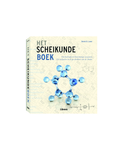 Het scheikundeboek. van buskruit tot kunstmatige enzymen, 250 mijlpalen in de geschiedenis van de chemie, Lowe, Derek B., Hardcover