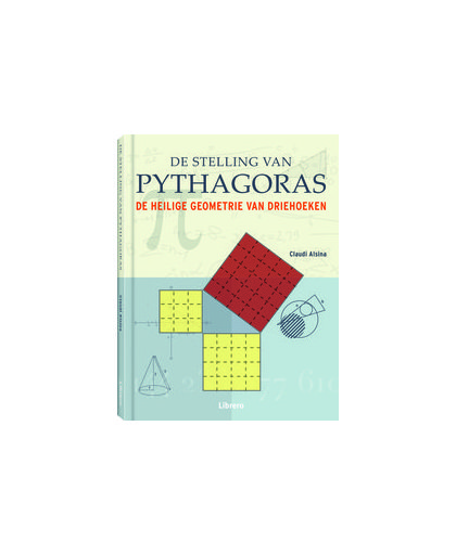 De stelling van Pythagoras. de heilige geometrie van driehoeken, Claudi Alsina, Hardcover