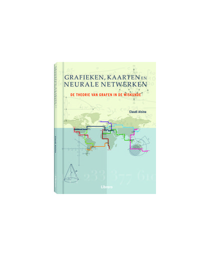 Grafieken, kaarten en neurale netwerken. de theorie van grafen in de wiskunde, Claudi Alsina, Hardcover