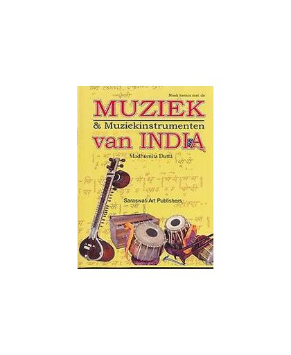 Maak kennis met de Muziek en Muziekinstrumenten van India. Madhumita Dutta, Hardcover