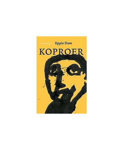 Koproer. in kar út de gedichten nei 2000 / een keuze uit de gedichten na 2000, Eppie Dam, Paperback