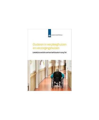 Ouderen in verpleeghuizen en verzorgingshuizen. landelijk overzicht van hun leefsituatie in 2015/16, Verbeek-Oudijk, Debbie, Paperback