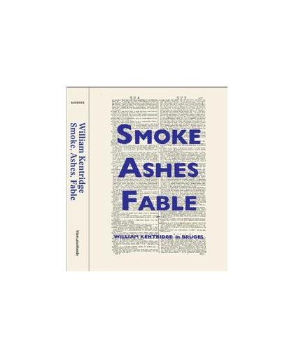 William Kentridge. smoke, ashes, fable, Margaret K. Koerner Ed, Hardcover