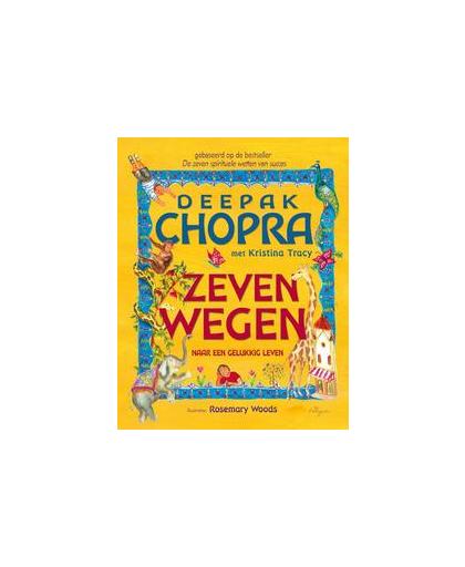 Zeven wegen. naar een gelukkig leven, Deepak Chopra, Paperback