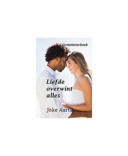 Liefde overwint alles. groteletterboek, Joke Aarts, Paperback