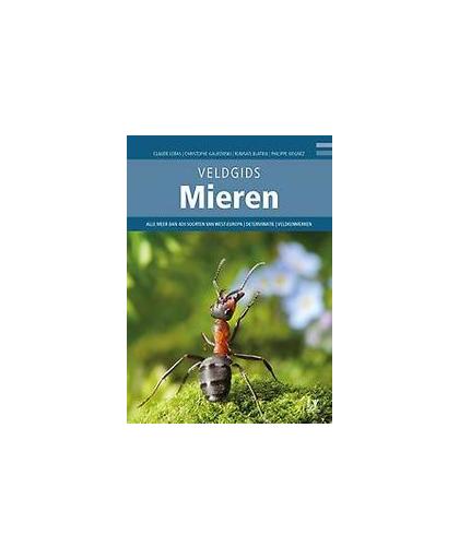 Veldgids Mieren van Europa. meer dan 400 soorten van West-Europa - determinatie - veldkenmerken, Wegnez, Philippe, Hardcover