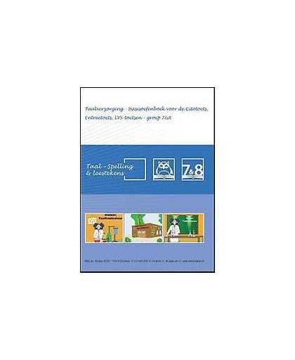 Taal - spelling & leestekens. Taal - Taalverzorging - Basisoefenboek voor de Citotoets, Entreetoets, LVS - toetsen - Groep 7&8, Sanders, O.H.M., Paperback