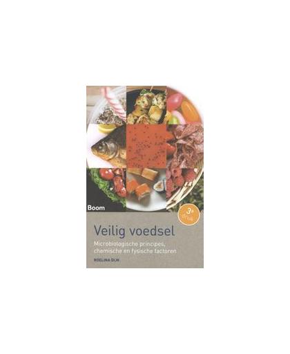 Veilig voedsel. microbiologische principes, chemische en fysische factoren, Roelina Dijk, Paperback