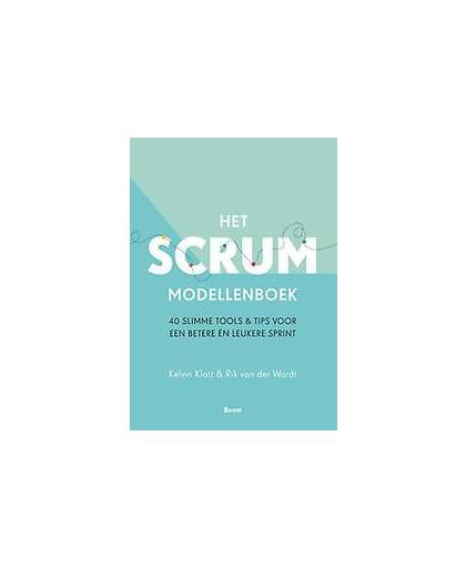 Het Scrum Modellenboek. 40 slimme tools & tips voor een betere én leukere sprint, Wardt, Rik Van der, Paperback